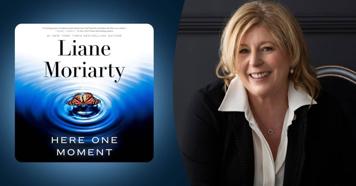 Liane Moriarty keeps us guessing in "Here One Moment"